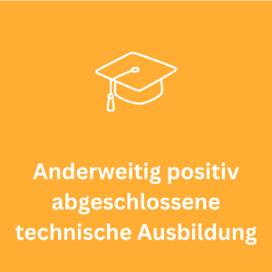 Anderweitig positiv abgeschlossene technische Ausbildung