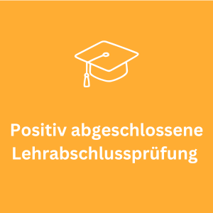 Positiv abgeschlossene Lehrabschlussprüfung
